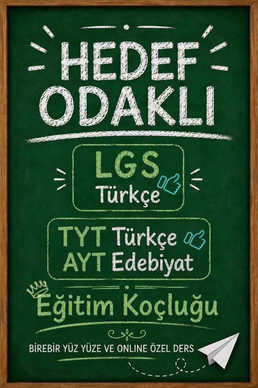 Hedef Odaklı — LGS Türkçe, TYT Türkçe, AYT Edebiyat ve Eğitim Koçluğu; birebir yüz yüze ve online özel ders